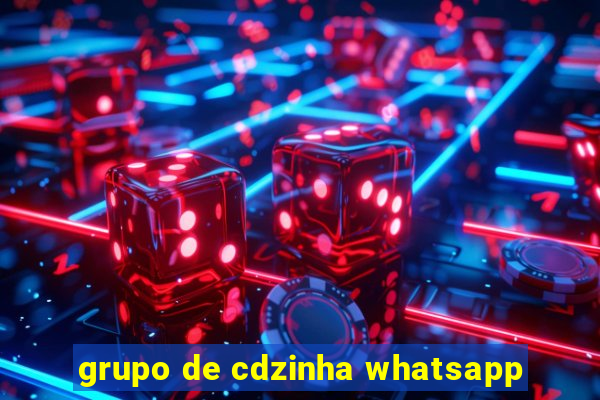 grupo de cdzinha whatsapp