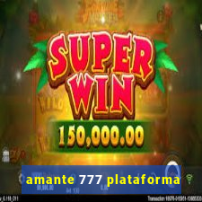 amante 777 plataforma