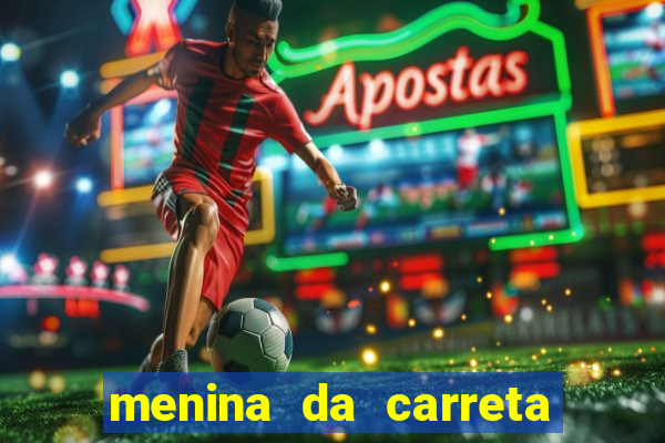 menina da carreta portal zacaria