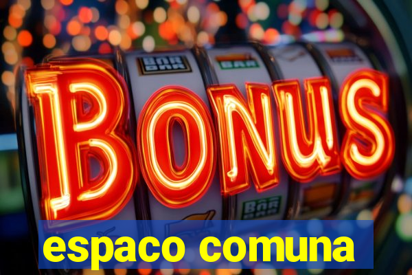 espaco comuna