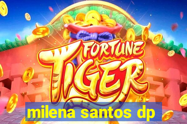 milena santos dp
