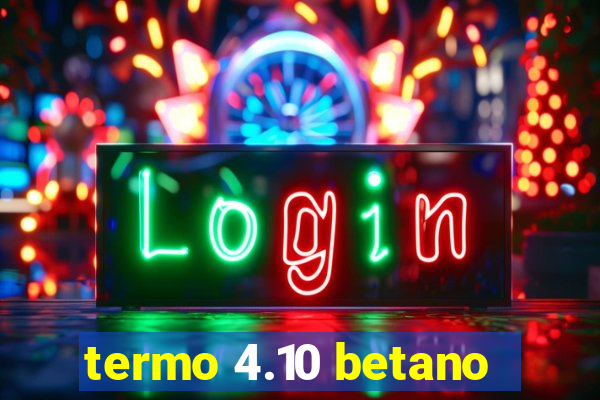 termo 4.10 betano