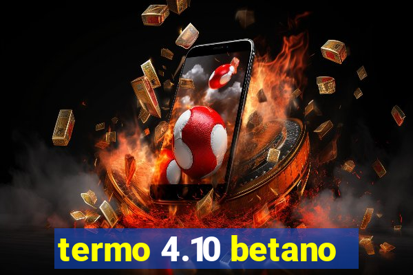 termo 4.10 betano