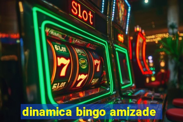 dinamica bingo amizade