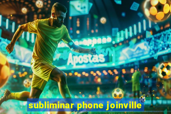 subliminar phone joinville