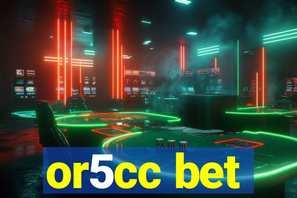 or5cc bet