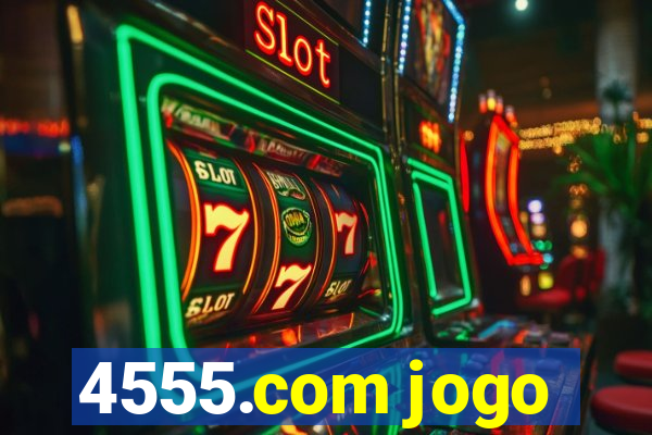 4555.com jogo