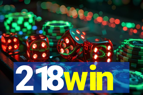 218win