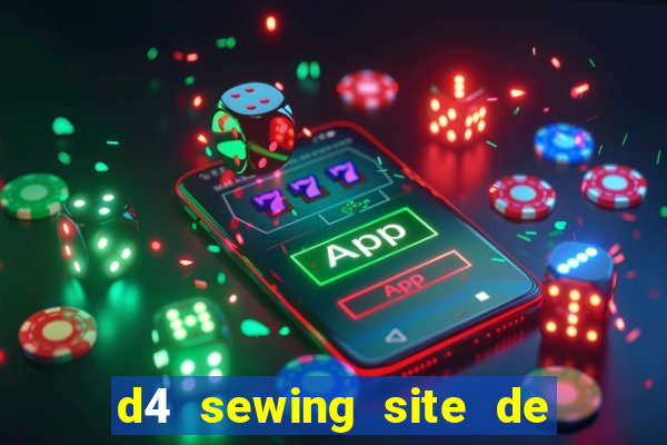 d4 sewing site de relacionamento login