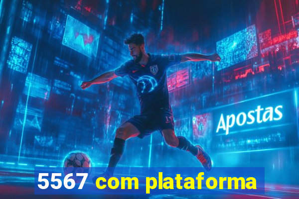 5567 com plataforma