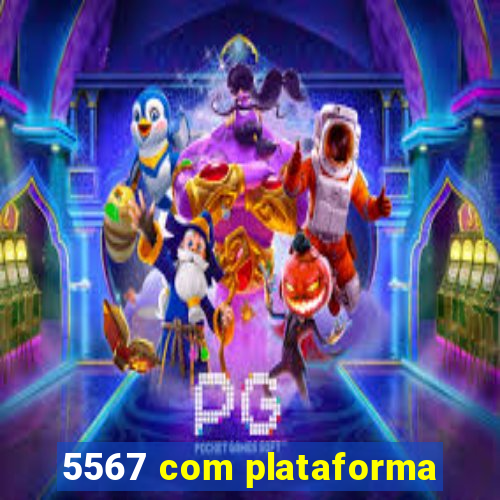 5567 com plataforma
