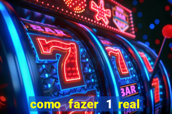 como fazer 1 real virar 100