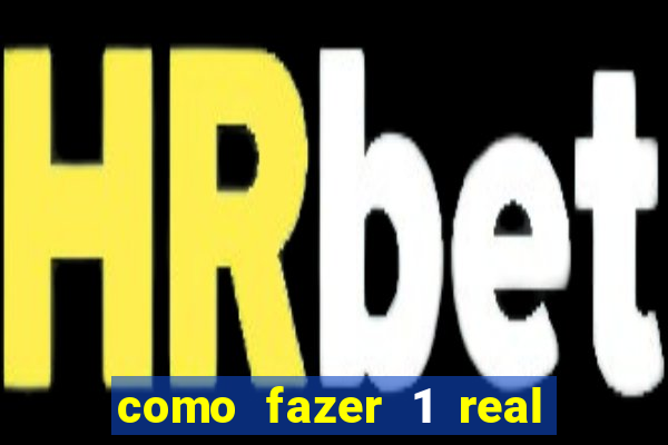 como fazer 1 real virar 100