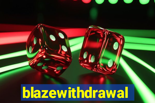 blazewithdrawal