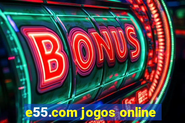 e55.com jogos online
