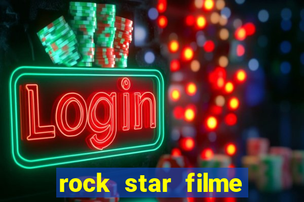 rock star filme completo dublado online
