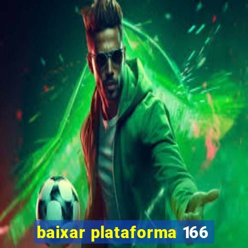 baixar plataforma 166
