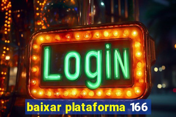 baixar plataforma 166