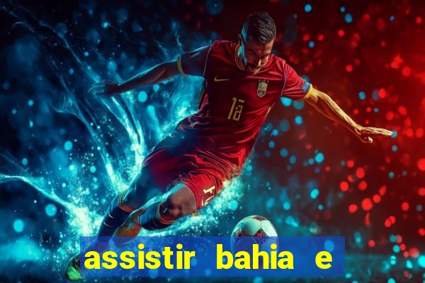 assistir bahia e flamengo multicanais