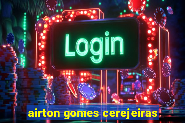 airton gomes cerejeiras