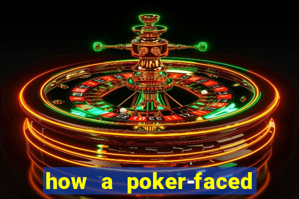 how a poker-faced girl really feels