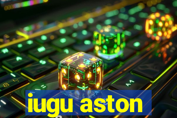 iugu aston