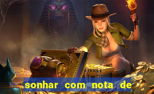 sonhar com nota de 200 reais jogo do bicho