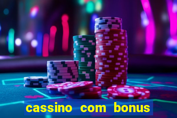 cassino com bonus no cadastro sem deposito