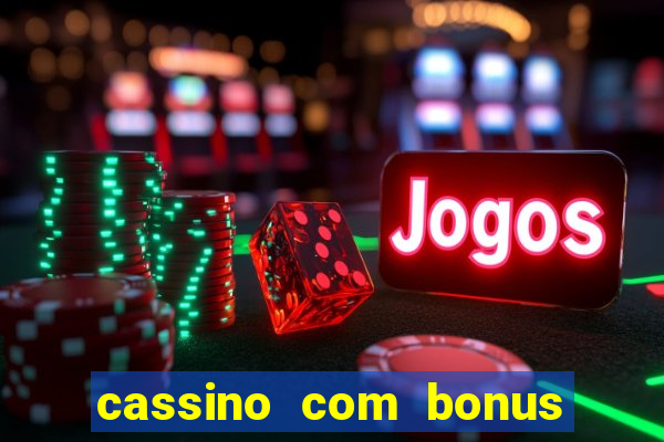 cassino com bonus no cadastro sem deposito
