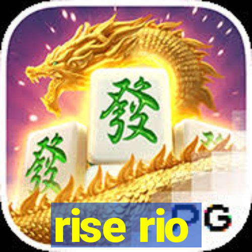 rise rio