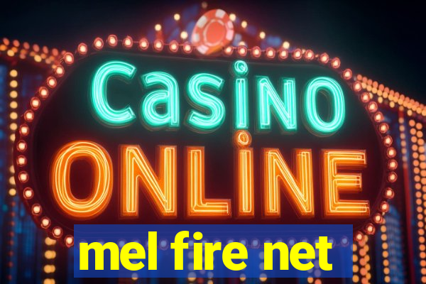 mel fire net