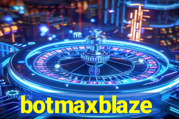 botmaxblaze
