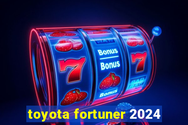 toyota fortuner 2024