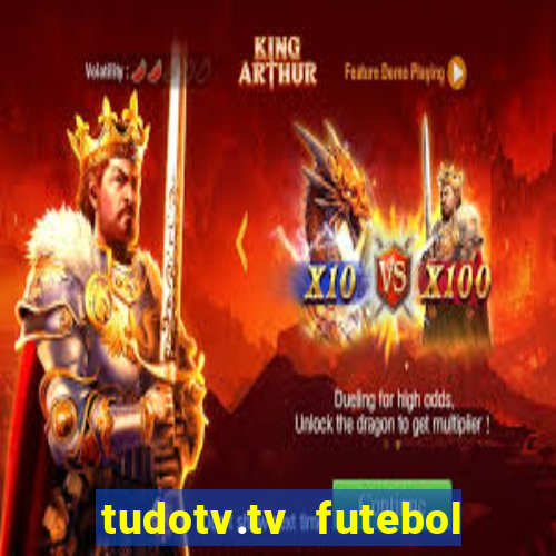 tudotv.tv futebol ao vivo