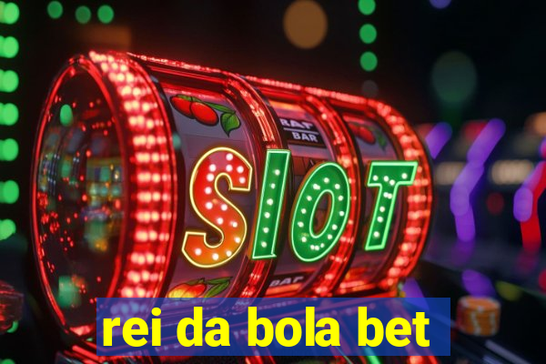 rei da bola bet