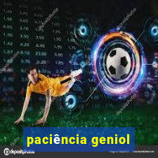 paciência geniol
