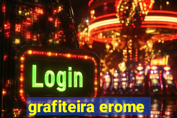 grafiteira erome