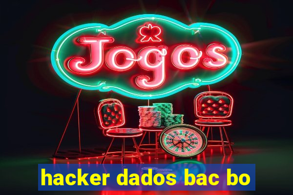 hacker dados bac bo