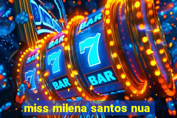 miss milena santos nua