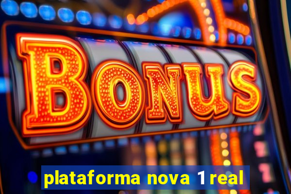 plataforma nova 1 real