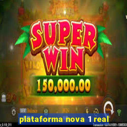 plataforma nova 1 real