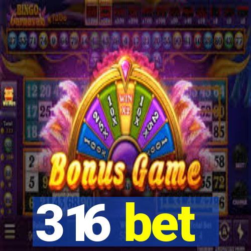 316 bet