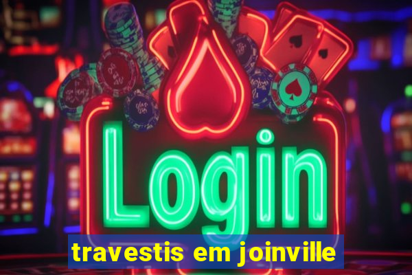 travestis em joinville