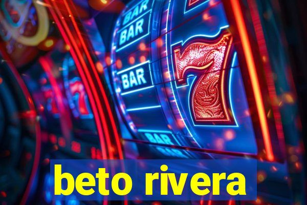 beto rivera