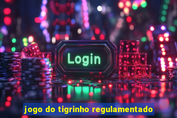 jogo do tigrinho regulamentado