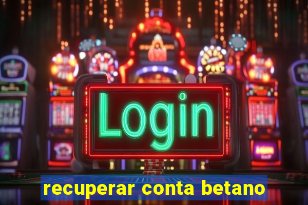 recuperar conta betano