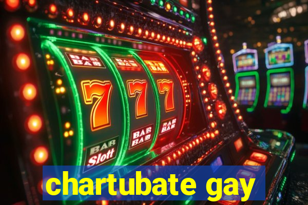 chartubate gay