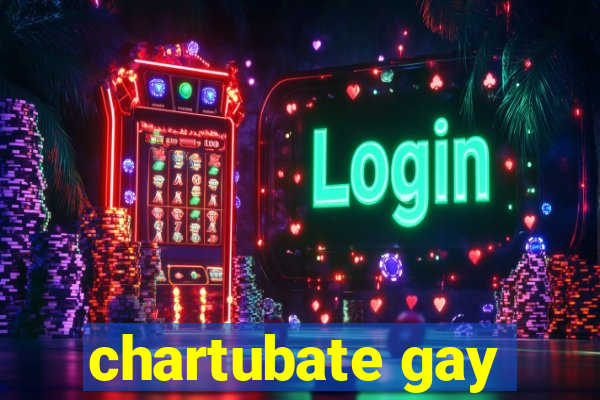 chartubate gay