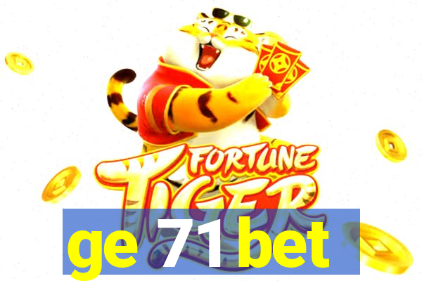 ge 71 bet