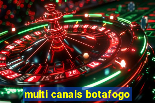 multi canais botafogo